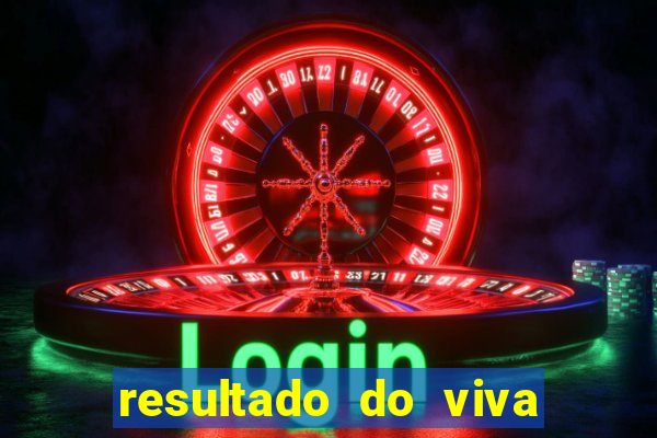 resultado do viva sorte de hoje, domingo