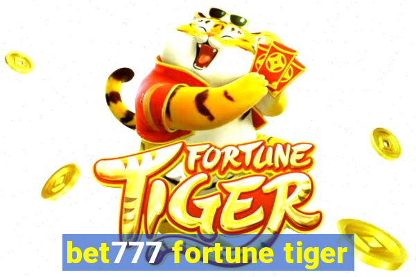 bet777 fortune tiger