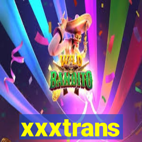 xxxtrans