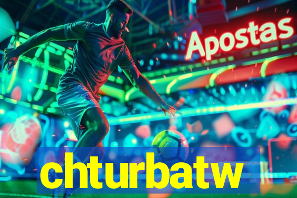 chturbatw