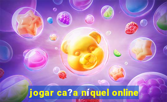 jogar ca?a níquel online