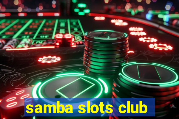 samba slots club