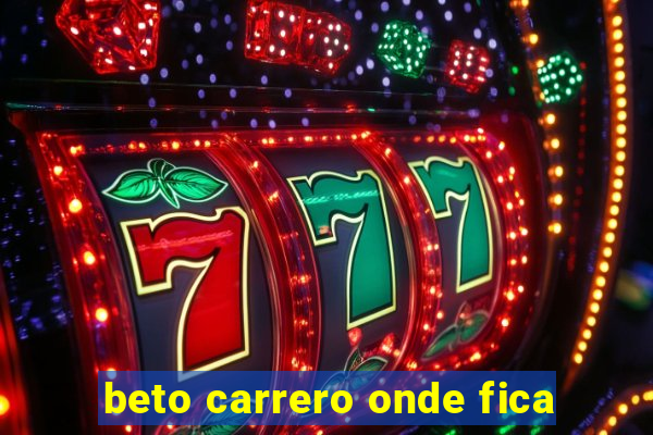 beto carrero onde fica