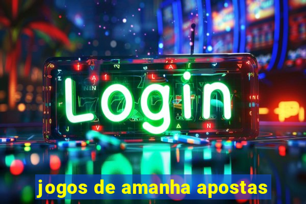 jogos de amanha apostas