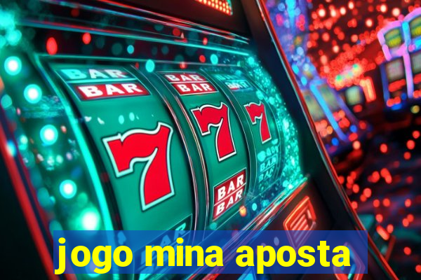 jogo mina aposta