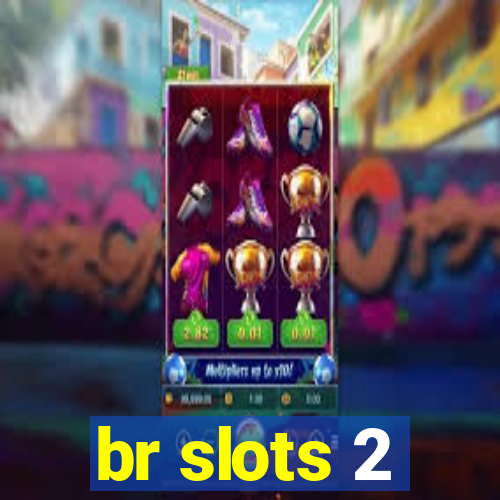 br slots 2