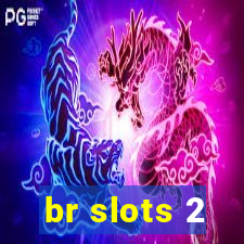 br slots 2