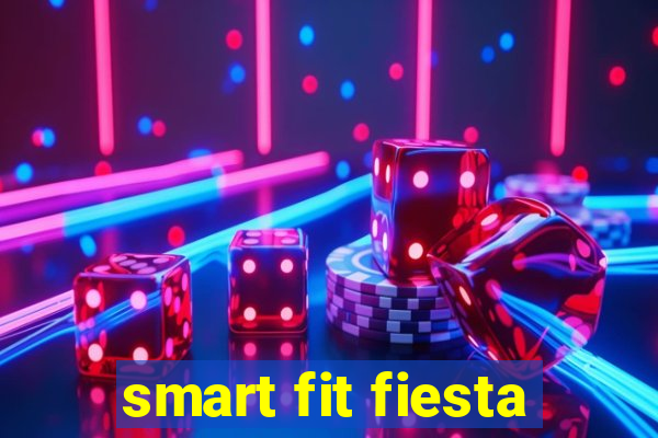 smart fit fiesta