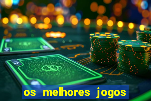 os melhores jogos do tigrinho