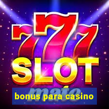 bonus para casino