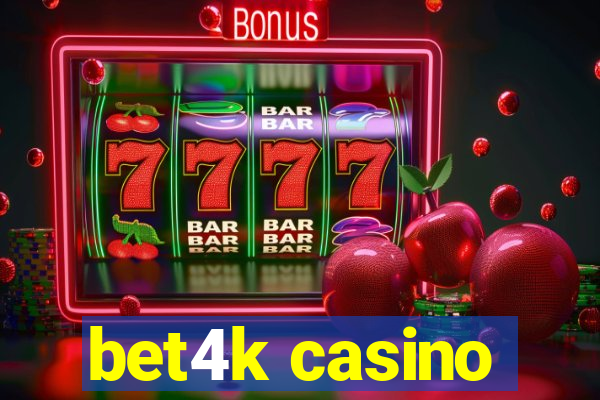 bet4k casino