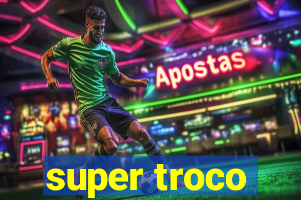 super troco