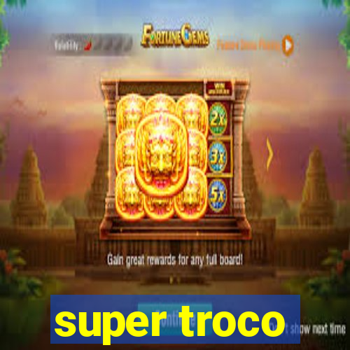 super troco