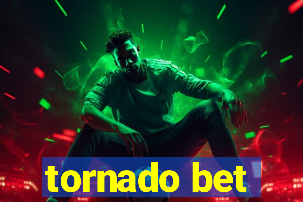 tornado bet