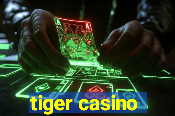 tiger casino