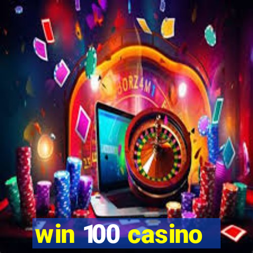 win 100 casino