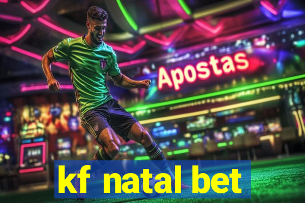 kf natal bet