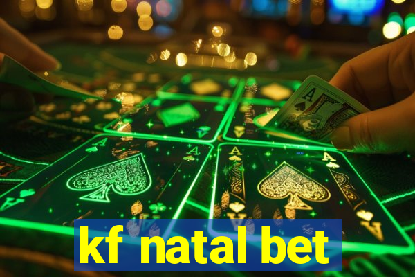 kf natal bet