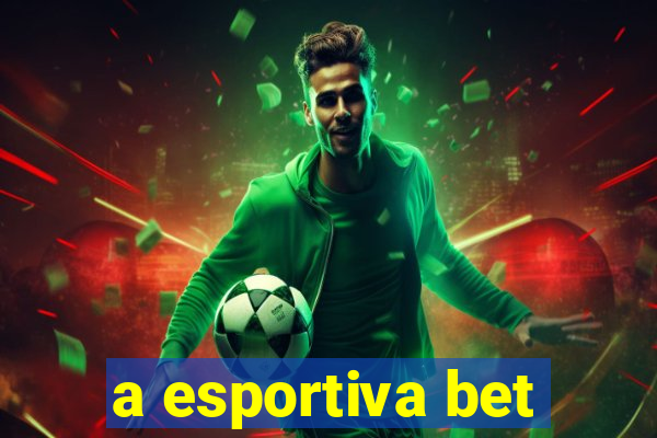 a esportiva bet