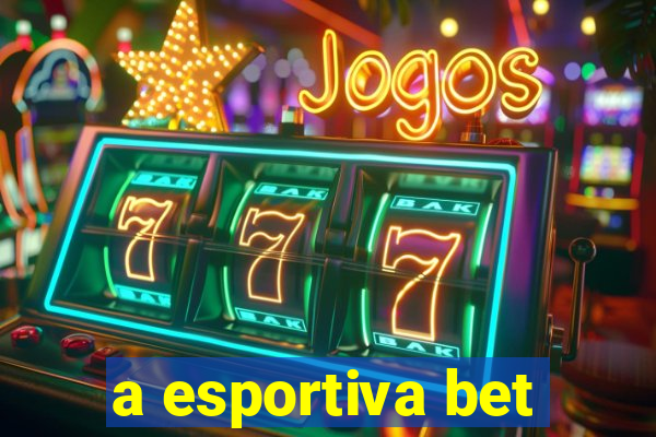 a esportiva bet