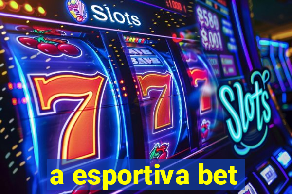 a esportiva bet