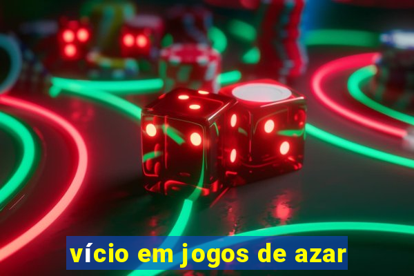 vício em jogos de azar