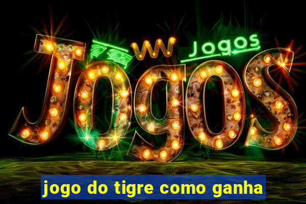 jogo do tigre como ganha