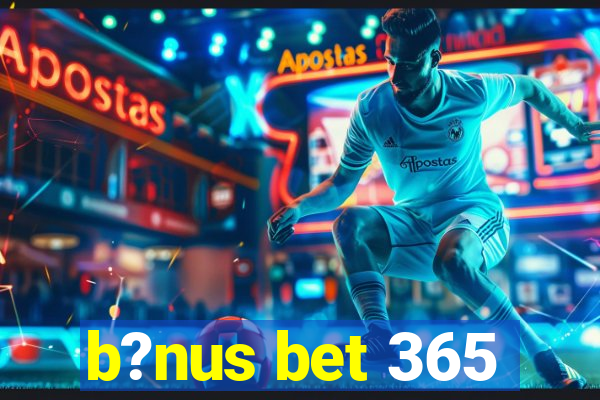 b?nus bet 365