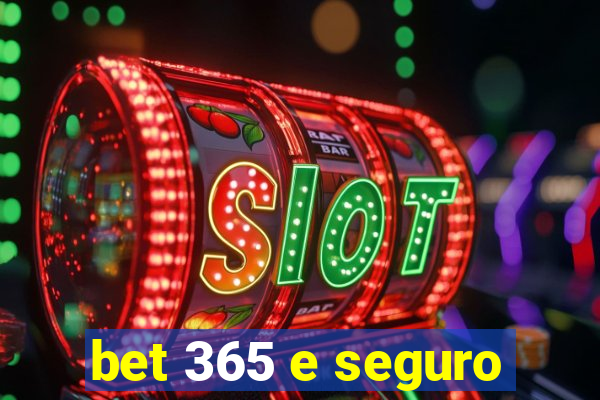 bet 365 e seguro