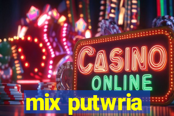 mix putwria