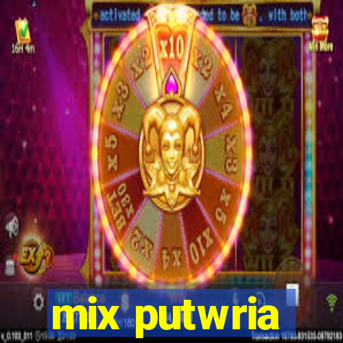 mix putwria