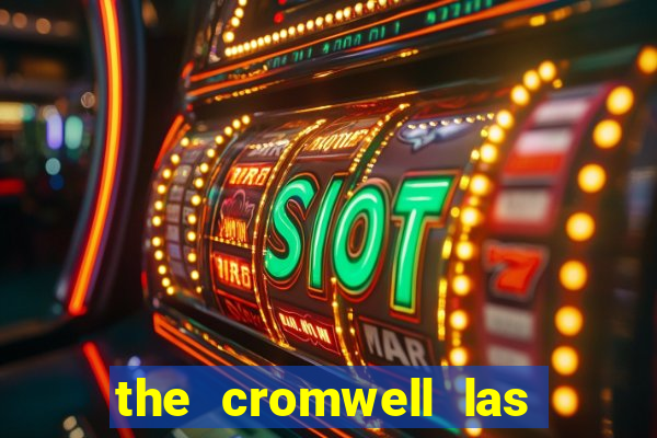 the cromwell las vegas hotel & casino