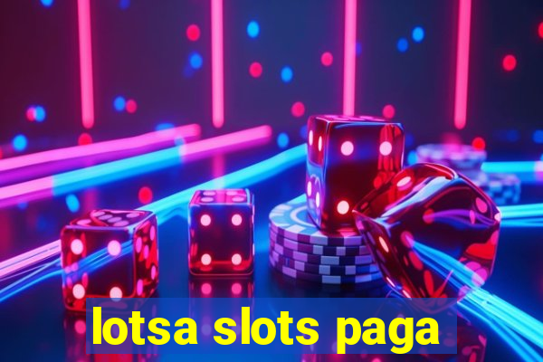 lotsa slots paga