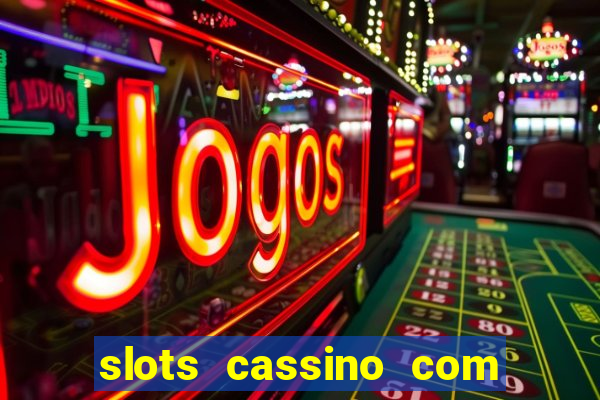 slots cassino com bonus de cadastro