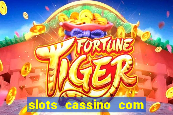 slots cassino com bonus de cadastro