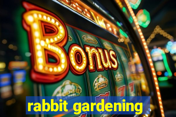 rabbit gardening