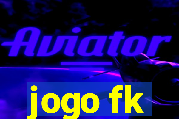 jogo fk