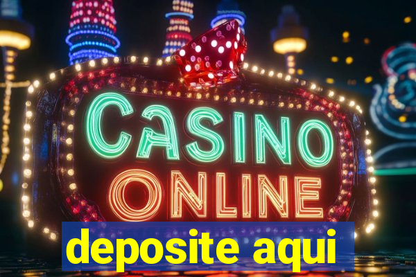 deposite aqui