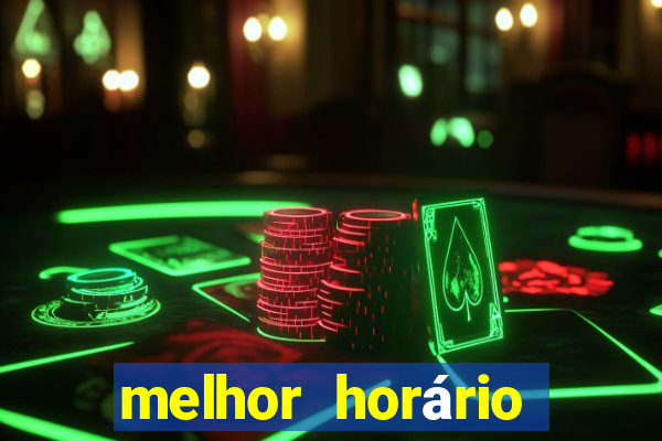 melhor horário para jogar fortune tiger madrugada