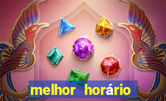 melhor horário para jogar fortune tiger madrugada