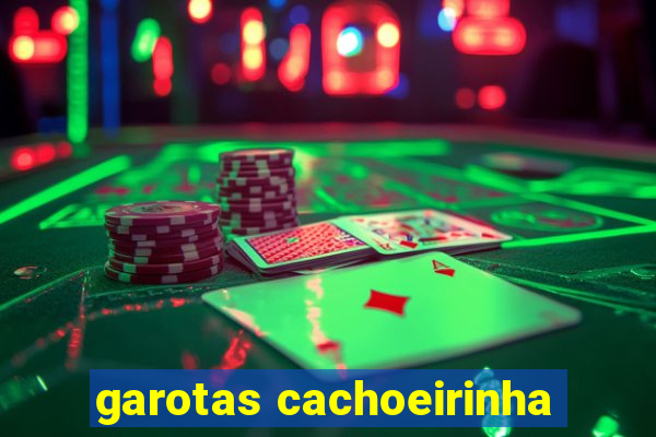 garotas cachoeirinha