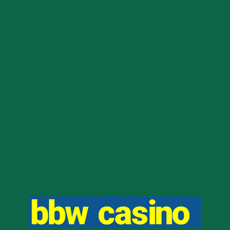 bbw casino