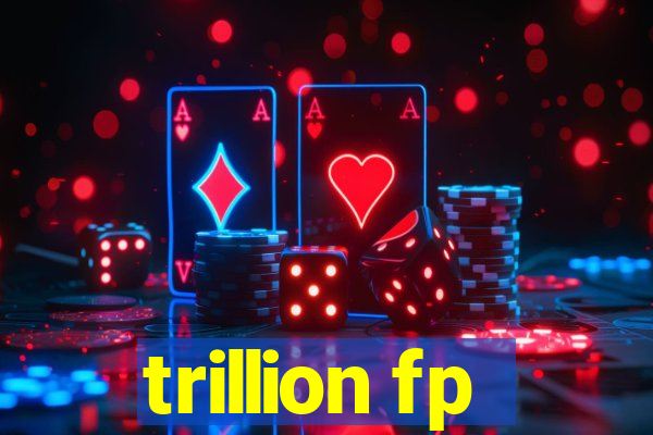 trillion fp