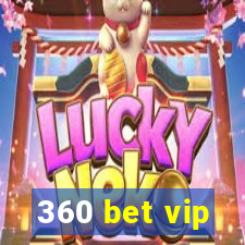 360 bet vip