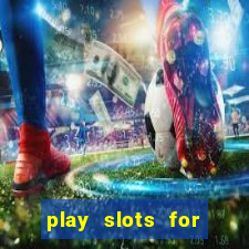 play slots for real cash