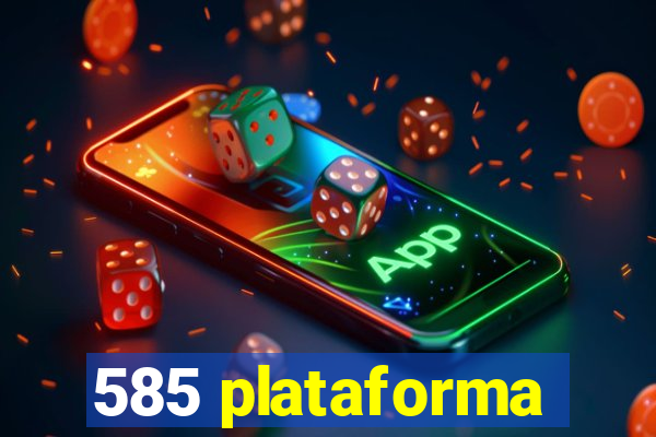 585 plataforma