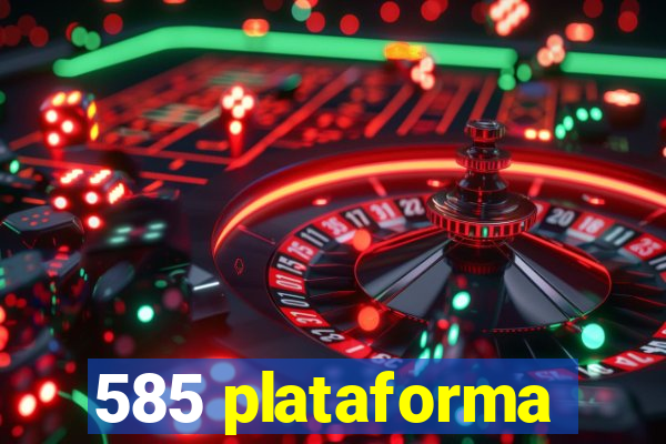 585 plataforma