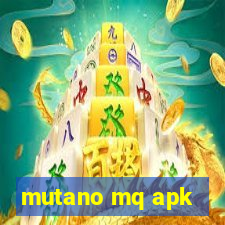 mutano mq apk