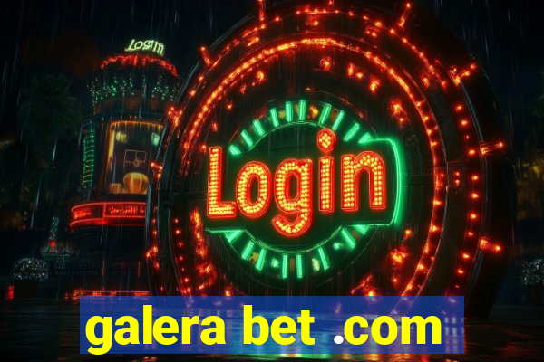 galera bet .com