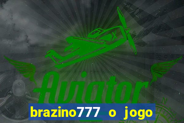 brazino777 o jogo da galera